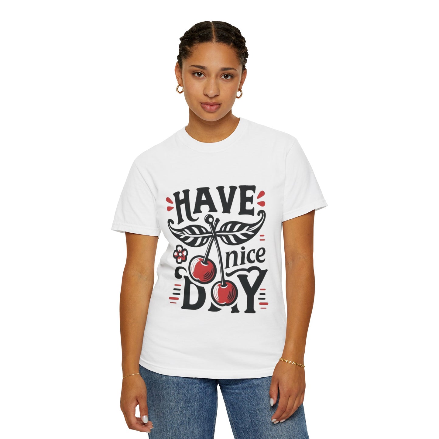 Unisex Garment-Dyed T-Shirt - "Have a Nice Day" Cherry Design