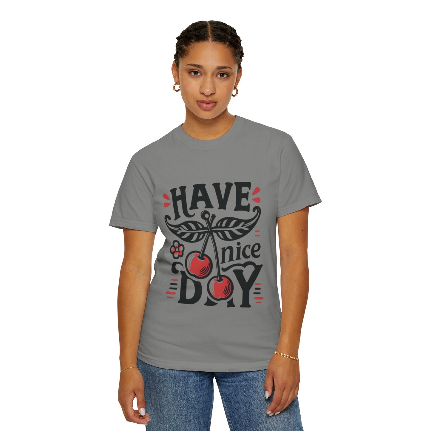 Unisex Garment-Dyed T-Shirt - "Have a Nice Day" Cherry Design